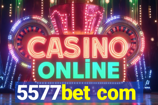5577bet com